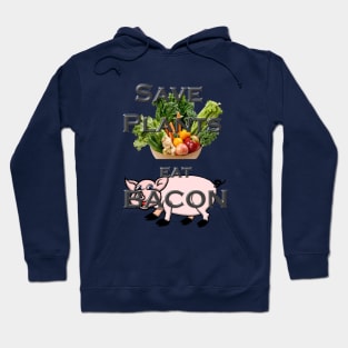 Save the Plants Eat Bacon Hoodie